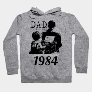 Dad i love you since 1984 Hoodie